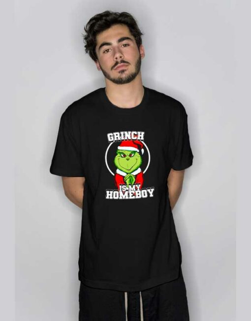 Grinch Christmas is My Homeboy T Shirt