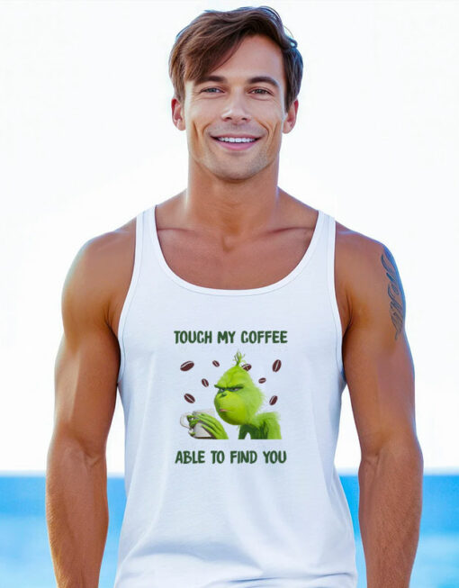 Grinch Touch My Coffee I Will Slap You So Hard Tank Top