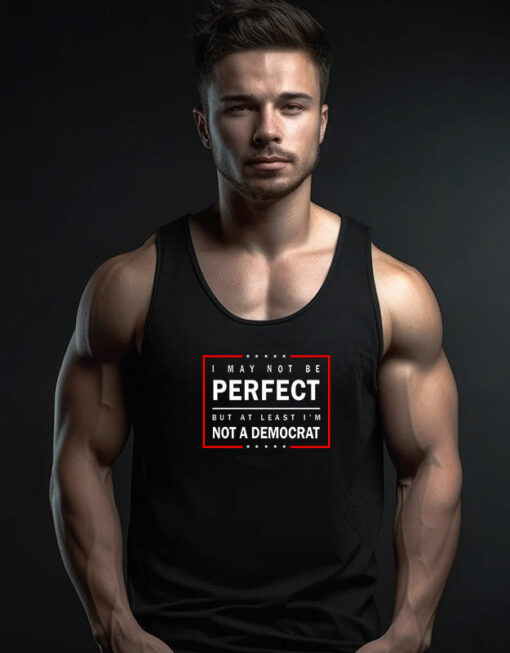 I May Not Be Perfect Tank Top