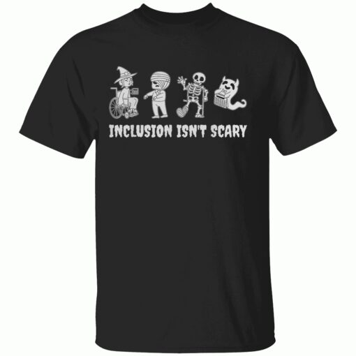 Inclusion Isn’t Scary Shirt