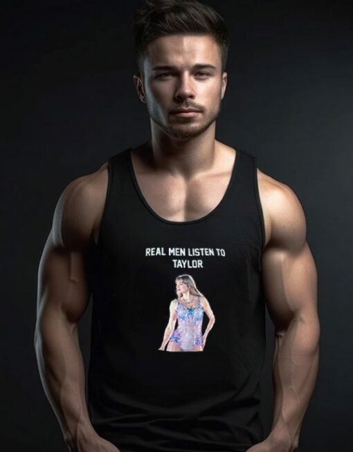 Real Men Listen To Taylor Swift Tank Top