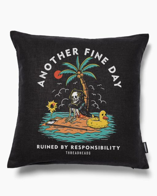 Another Fine Day Ruined by Responsibility Cushion