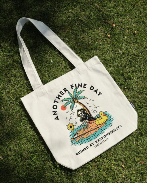 Another Fine Day Ruined by Responsibility Tote Bag