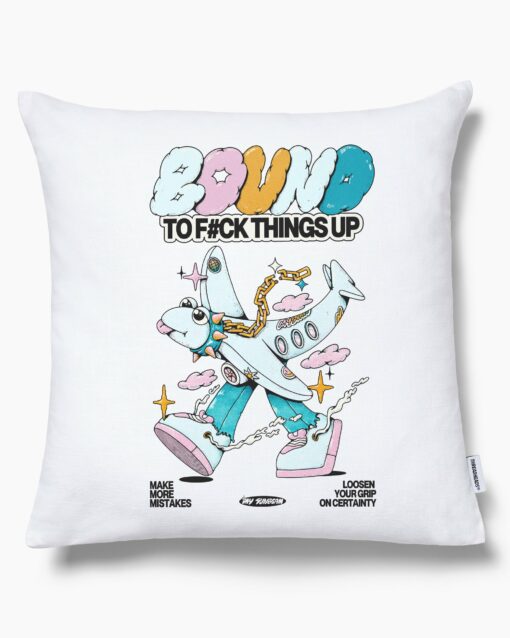 Bound to F#ck Things Up Cushion