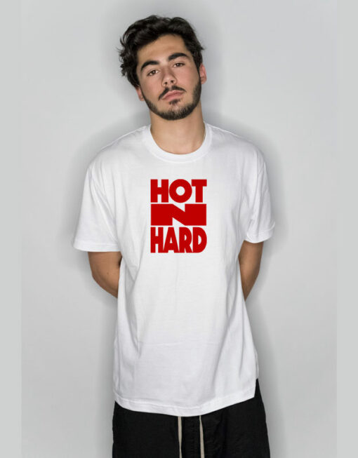 Hot N Hard T-Shirt