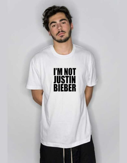 I’m Not Justin Bieber  T Shirt