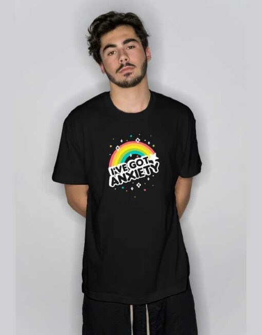 I’ve Got Anxiety Rainbow T Shirt