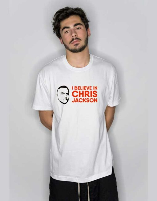 I Believe In Chris Jackson T Shirt