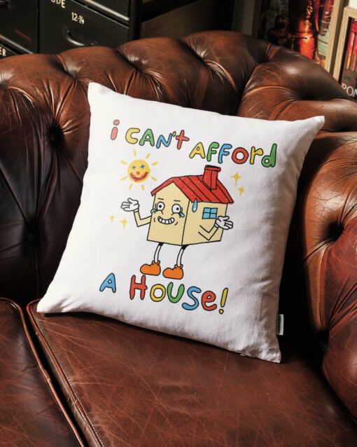 I Can’t Afford a House Cushion