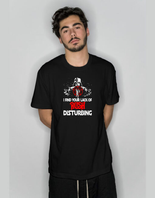 I Find Your Lack of Rush Disturbing T-Shirt