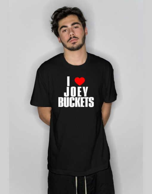 I Love Joey Buckets T-Shirt