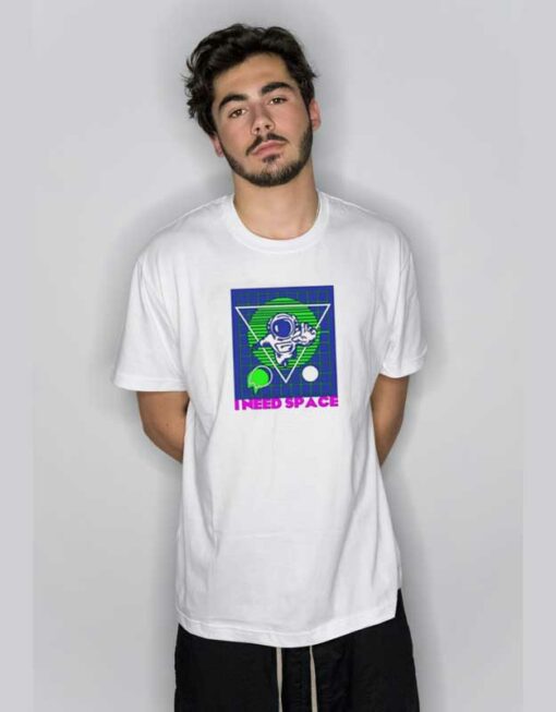 I Need Space Neon Astronaut T Shirt