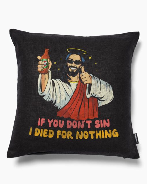 If You Don’t Sin I Died for Nothing Cushion