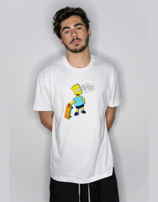 I’m Bart Simpson What The Hell Are You T Shirt