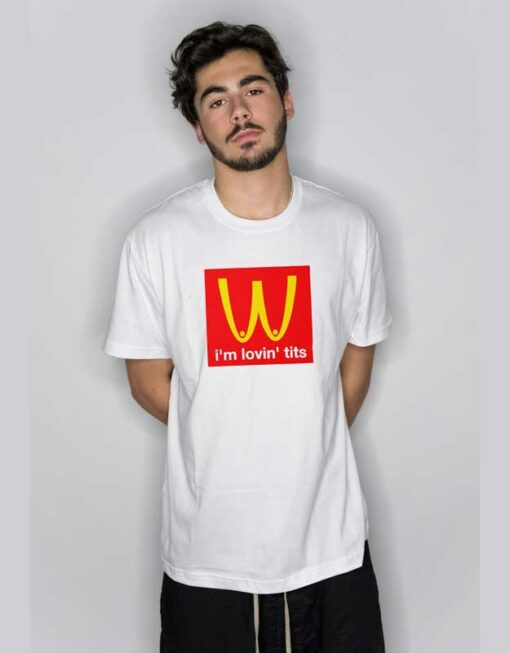 I’m Lovin Tits Parody T Shirt