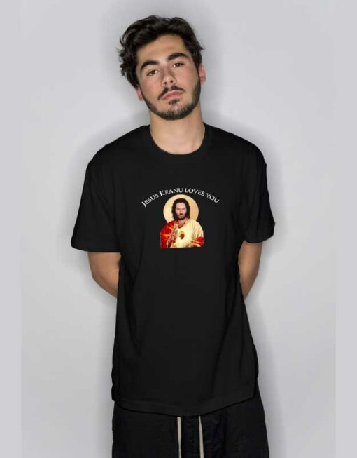 Jesus Keanu Loves You T Shirt