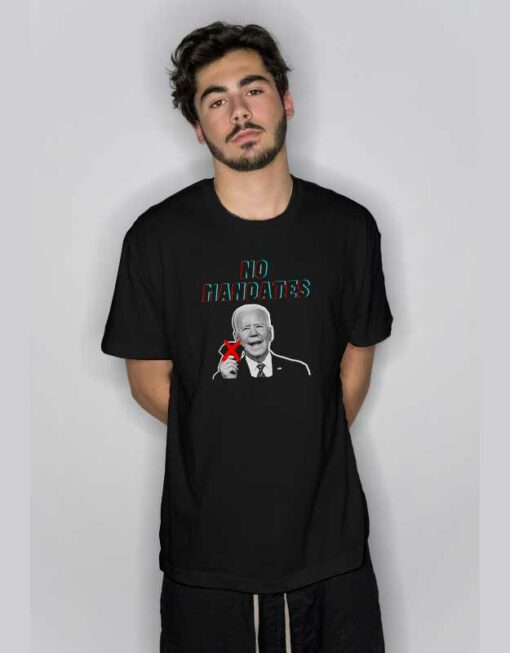 Joe Biden No Mandates T Shirt