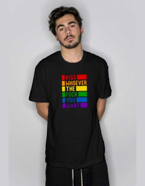 Kiss Whoever The Fuck You Want T Shirt