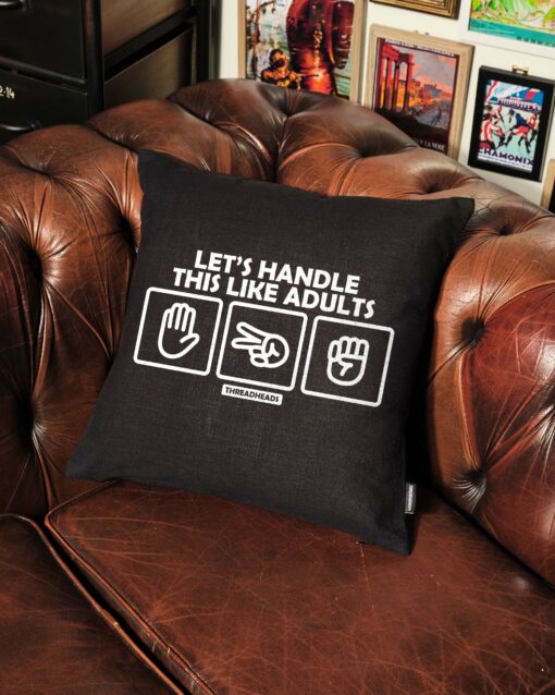 Let’s Handle This Like Adults Cushion