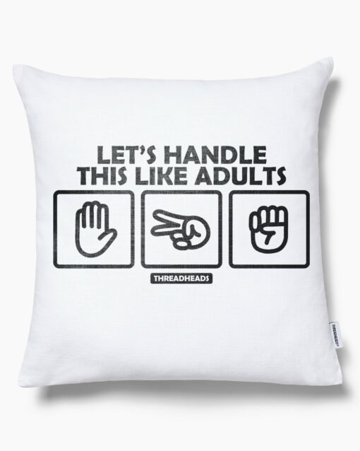 Let’s Handle This Like Adults Cushion