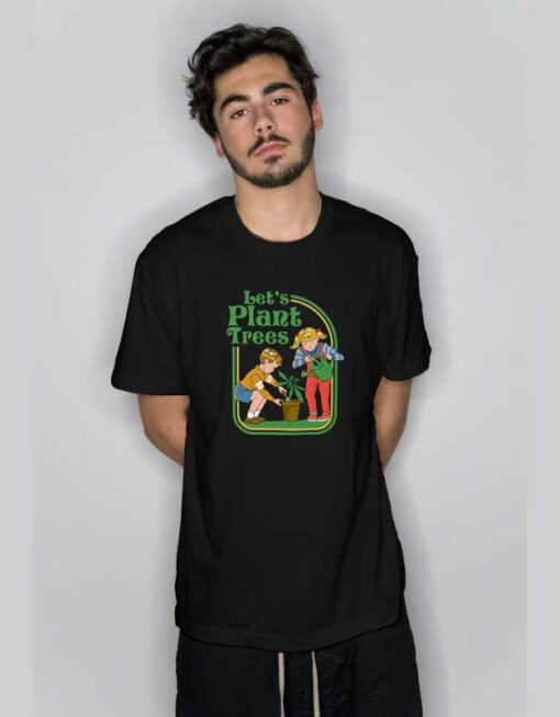 Let’s Plant Trees Cannabis T Shirt