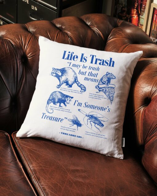 Life Is Trash Cushion