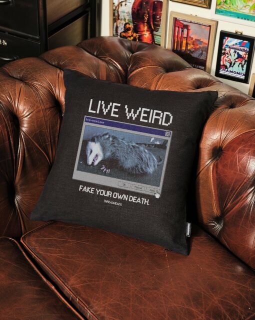 Live Weird, Fake Your Own Death Cushion