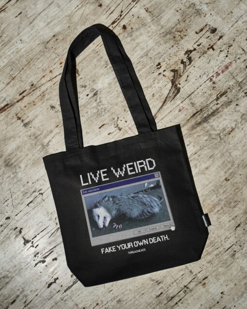 Live Weird, Fake Your Own Death Tote Bag