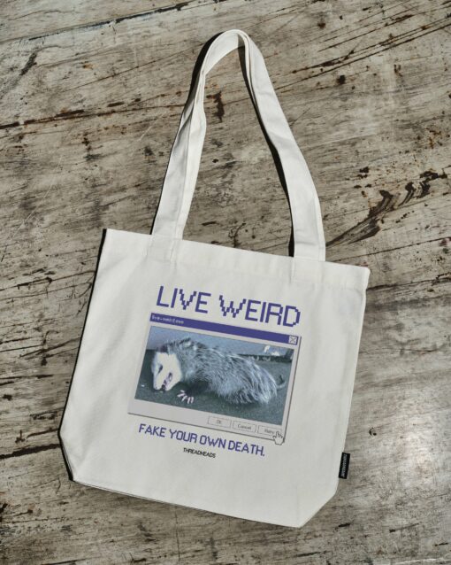 Live Weird, Fake Your Own Death Tote Bag