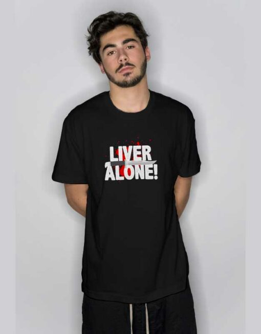 Liver Alone Scream T Shirt