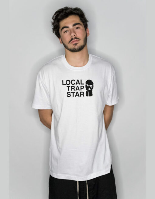 ‎Local Trap Star  T Shirt