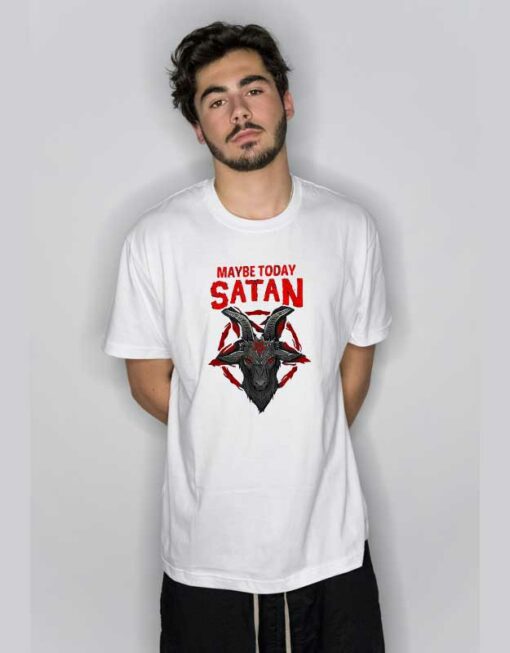 Maybe Today Satan Goat T Shirt