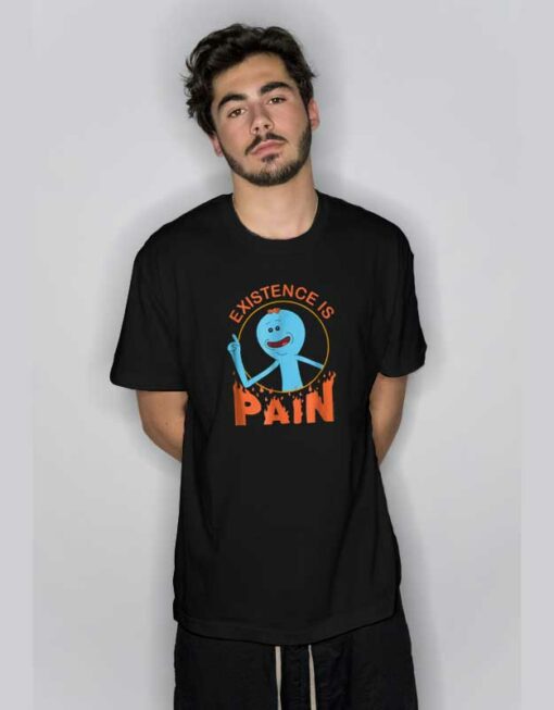 Mr Meeseeks Existence is Pain T Shirt