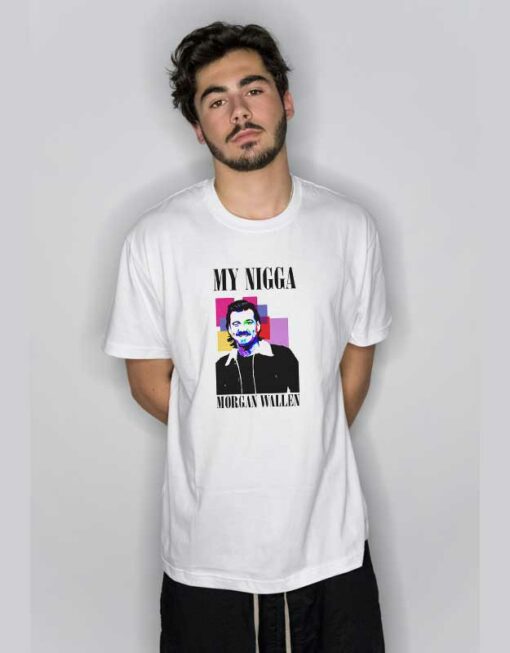 My Nigga Morgan Wallen T Shirt