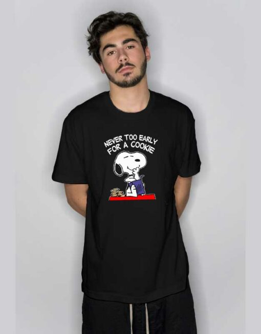 Never To Early For A Cookie Snoopy T Shirt