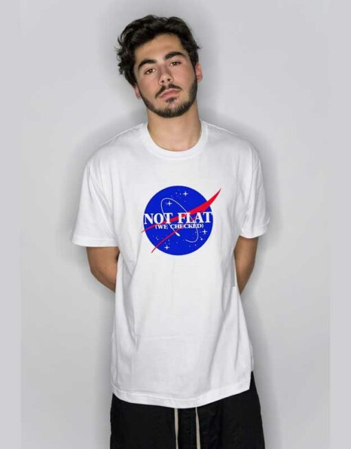 Not Flat We Checked Nasa T Shirt