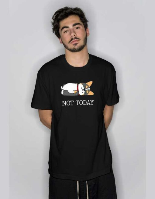 Not Today Tricolor Corgi T Shirt