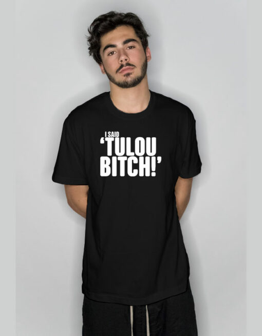 i said tulou bitch white T-Shirt